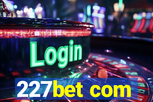 227bet com